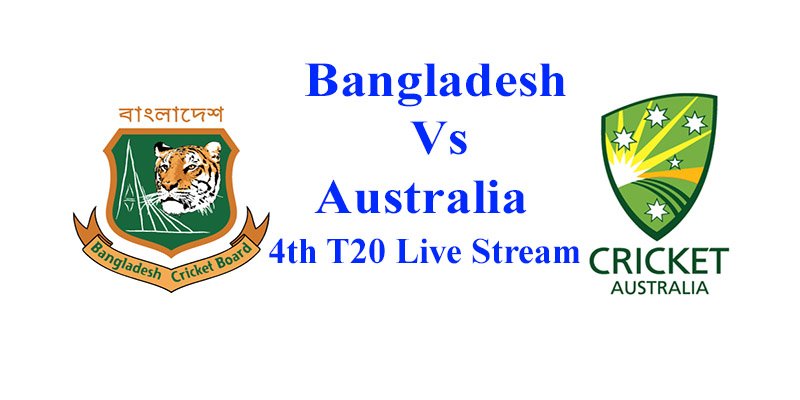 Bangladesh Vs Australia 4th T20 Live Match 2021 Now