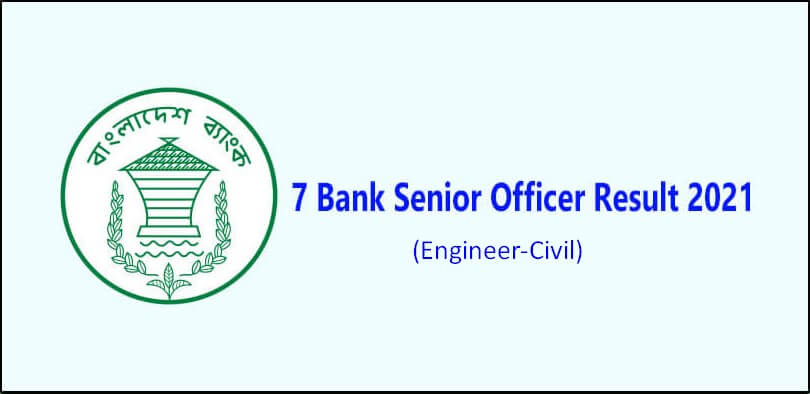 7 Bank Senior Officer Result 2021 Civil Engineer