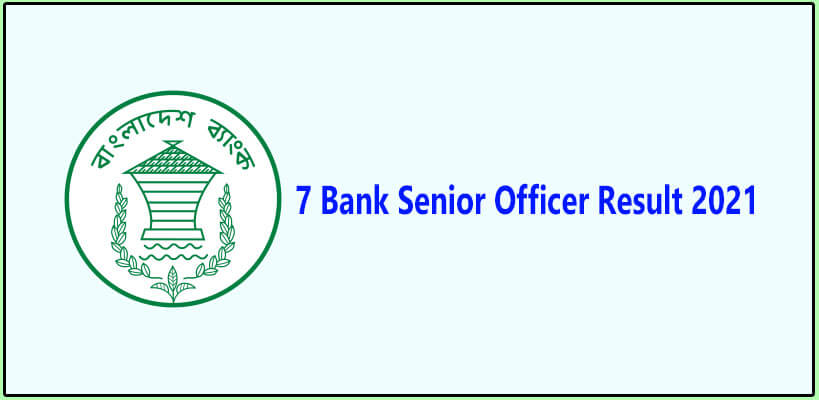 7 Bank Senior Officer Result 2021