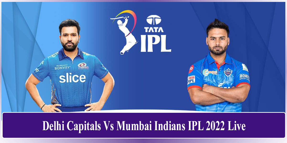 Delhi Capitals Vs Mumbai Indians IPL 2022 Live Stream