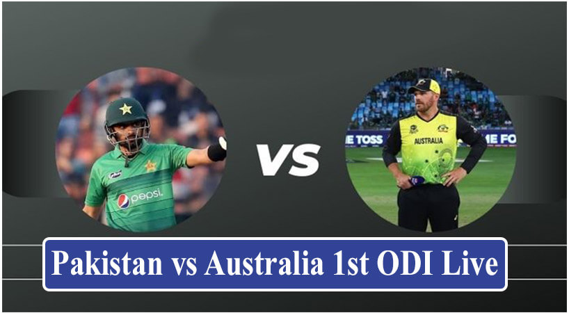 Pakistan vs Australia 1st ODI Live
