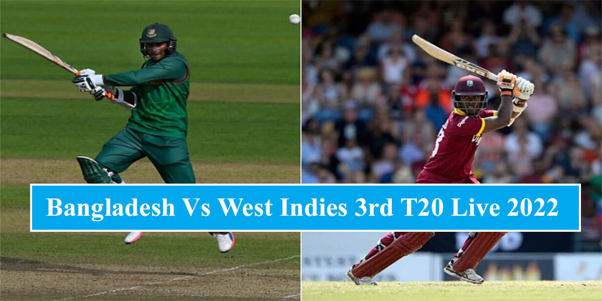 Bangladesh Vs West Indies 3rd T20 Live 2022