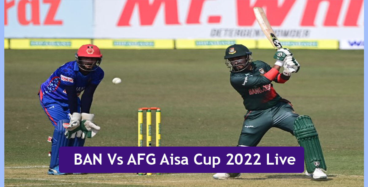 BAN Vs AFG Aisa Cup 2022 Live