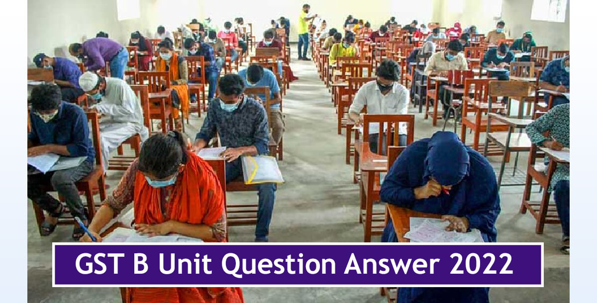 GST B Unit Question Answer 2022