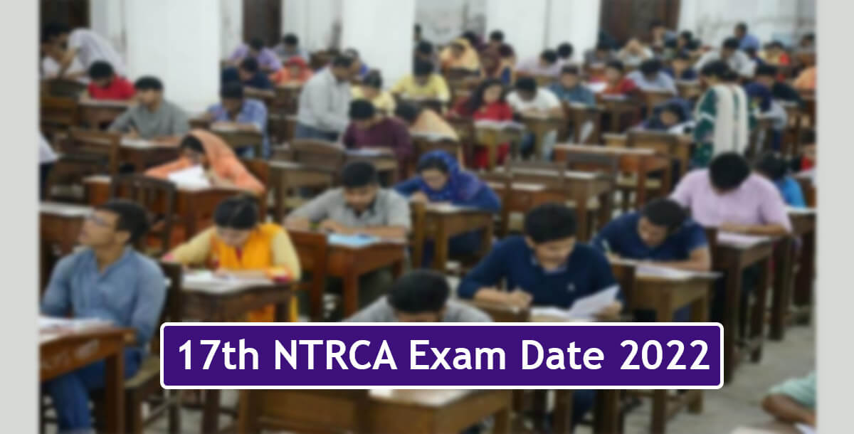 17th NTRCA Exam Date 2022