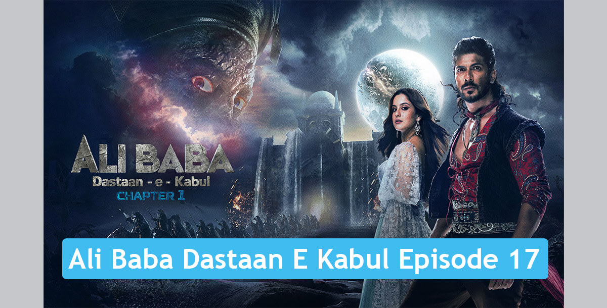 Ali Baba Dastaan E Kabul Episode 17