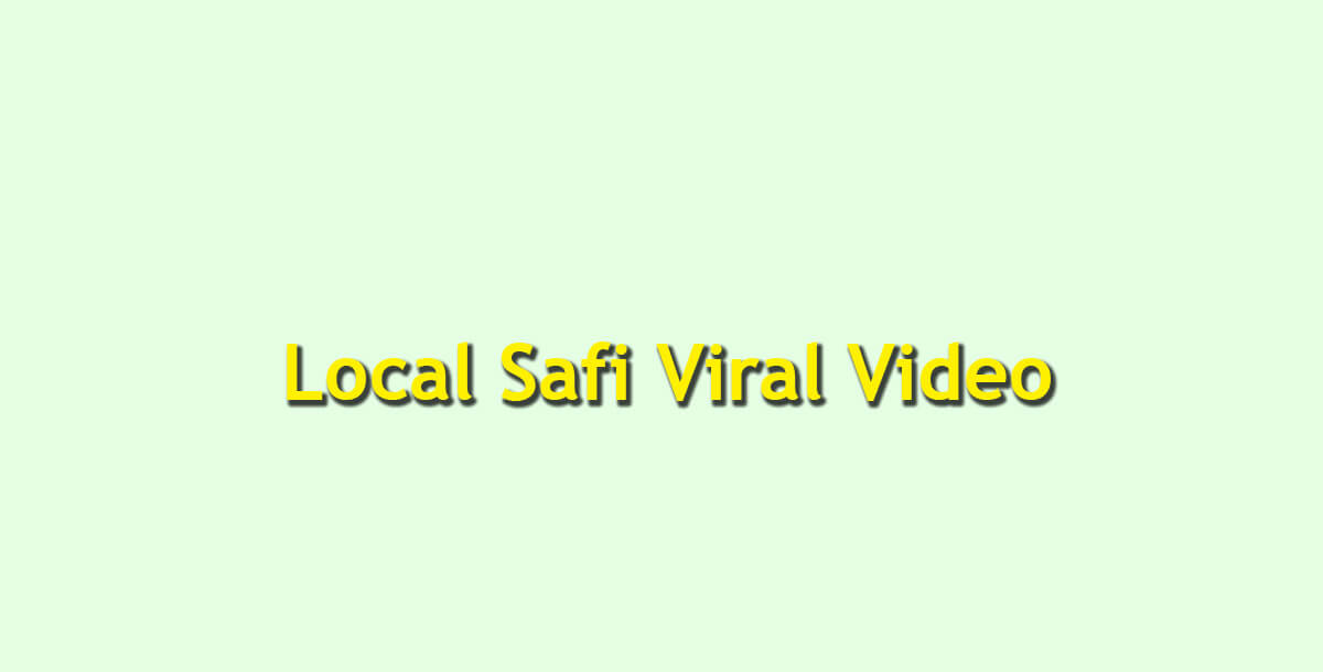 Local Safi Video Viral